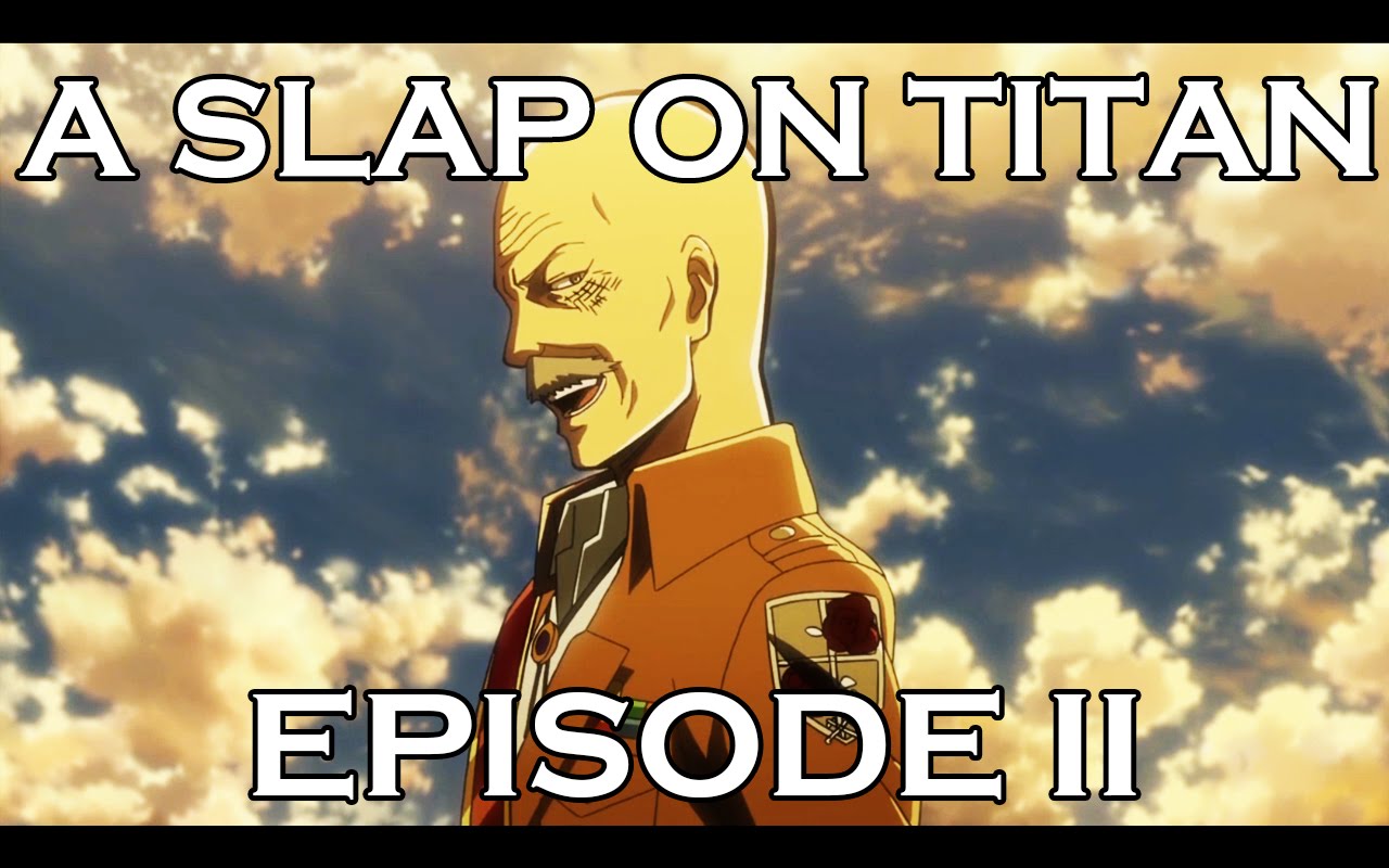 Slap on titan. A slap on titan. A slap on titan. Slap on titan. A slap on titan.